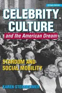 Celebrity Culture and the American Dream: El estrellato y la movilidad social - Celebrity Culture and the American Dream: Stardom and Social Mobility