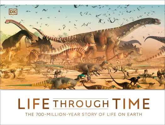 La vida a través del tiempo: La historia de 700 millones de años de vida en la Tierra - Life Through Time: The 700-Million-Year Story of Life on Earth