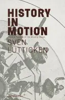 Historia en movimiento: El tiempo en la era de la imagen en movimiento - History in Motion: Time in the Age of the Moving Image