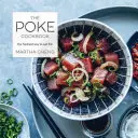 The Poke Cookbook: La forma más fresca de comer pescado - The Poke Cookbook: The Freshest Way to Eat Fish