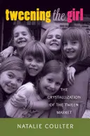 Tweening the Girl: la cristalización del mercado preadolescente - Tweening the Girl; The Crystallization of the Tween Market