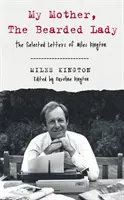 Mi madre, la mujer barbuda - Cartas escogidas de Miles Kington - My Mother, The Bearded Lady - The Selected Letters of Miles Kington