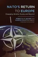 El regreso de la OTAN a Europa: Ucrania, Rusia y más allá - NATO's Return to Europe: Engaging Ukraine, Russia, and Beyond