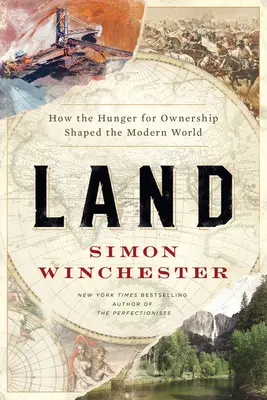 Tierra: Cómo el hambre de propiedad dio forma al mundo moderno - Land: How the Hunger for Ownership Shaped the Modern World