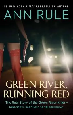 Green River, Running Red: La verdadera historia del asesino de Green River, el asesino en serie más mortífero de Estados Unidos. - Green River, Running Red: The Real Story of the Green River Killer--America's Deadliest Serial Murderer