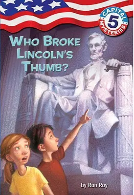 Misterios capitales nº 5: ¿Quién le rompió el pulgar a Lincoln? - Capital Mysteries #5: Who Broke Lincoln's Thumb?