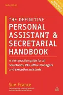 El Manual Definitivo de Asistente Personal y Secretariado: Una guía de buenas prácticas para todas las secretarias, pas, jefes de oficina y asistentes ejecutivos - The Definitive Personal Assistant & Secretarial Handbook: A Best Practice Guide for All Secretaries, Pas, Office Managers and Executive Assistants