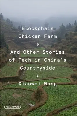 Granja de pollos Blockchain: Y otras historias de tecnología en el campo chino - Blockchain Chicken Farm: And Other Stories of Tech in China's Countryside