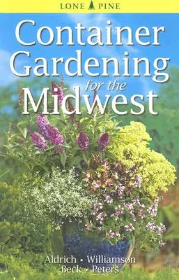 Jardinería en contenedores para el Medio Oeste - Container Gardening for the Midwest