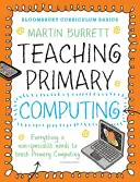 Bloomsbury Curriculum Basics: La enseñanza de la informática en primaria - Bloomsbury Curriculum Basics: Teaching Primary Computing