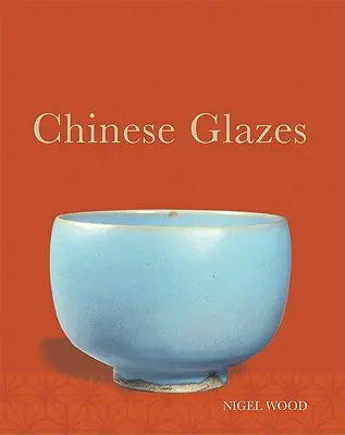 Esmaltes chinos: Sus Orígenes, Química y Recreación - Chinese Glazes: Their Origins, Chemistry, and Recreation