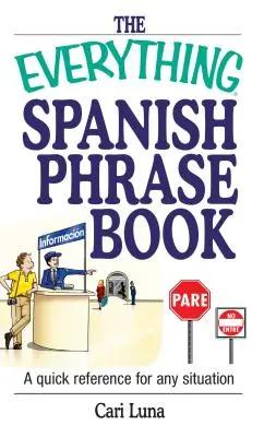 El libro de todas las frases en espaol: Una referencia rpida para cualquier situacin - The Everything Spanish Phrase Book: A Quick Reference for Any Situation