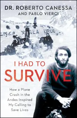 Tenía que sobrevivir: cómo un accidente aéreo en los Andes inspiró mi vocación de salvar vidas - I Had to Survive: How a Plane Crash in the Andes Inspired My Calling to Save Lives