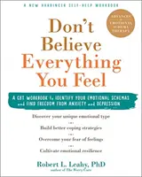 No te creas todo lo que sientes: Un cuaderno de TCC para identificar tus esquemas emocionales y liberarte de la ansiedad y la depresión - Don't Believe Everything You Feel: A CBT Workbook to Identify Your Emotional Schemas and Find Freedom from Anxiety and Depression