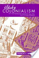 Colonialismo tembloroso: El terremoto-tsunami de 1746 en Lima, Perú, y sus largas secuelas - Shaky Colonialism: The 1746 Earthquake-Tsunami in Lima, Peru, and Its Long Aftermath