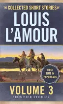 The Collected Short Stories of Louis l'Amour, Volume 3: Historias de frontera - The Collected Short Stories of Louis l'Amour, Volume 3: Frontier Stories