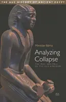 Analizando el colapso: Auge y caída del Reino Antiguo - Analyzing Collapse: The Rise and Fall of the Old Kingdom