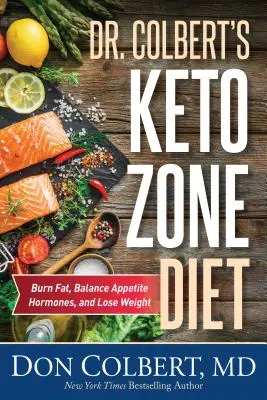 Dieta de la Zona Ceto del Dr. Colbert: Quema Grasa, Equilibra las Hormonas del Apetito y Pierde Peso - Dr. Colbert's Keto Zone Diet: Burn Fat, Balance Appetite Hormones, and Lose Weight