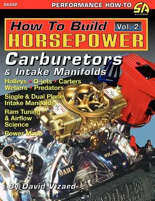 Cómo aumentar la potencia, Volumen 2: Carburadores y colectores de admisión - How to Build Horsepower, Volume 2: Carburetors and Intake Manifolds