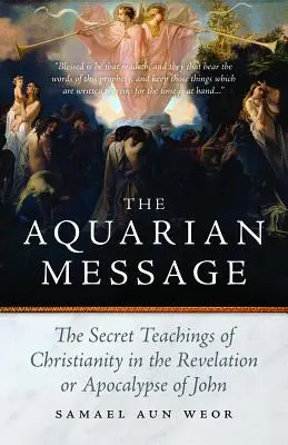 El Mensaje de Acuario: Cábala gnóstica, tantra y tarot en el Apocalipsis de San Juan - The Aquarian Message: Gnostic Kabbalah, Tantra, and Tarot in the Revelation of St. John