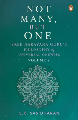 No muchos, sino uno Volumen II: La filosofía de la unidad universal de Sree Narayana Guru - Not Many, But One Volume II: Sree Narayana Guru's Philosophy of Universal Oneness