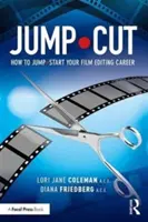 Jump-Cut: Cómo impulsar tu carrera como montador de cine - Jump-Cut: How to Jump-Start Your Career as a Film Editor