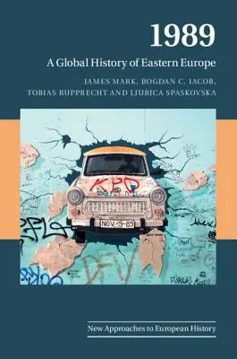 1989: Una historia global de Europa del Este - 1989: A Global History of Eastern Europe