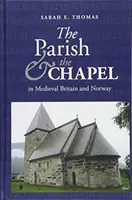 La parroquia y la capilla en la Gran Bretaña y la Noruega medievales - The Parish and the Chapel in Medieval Britain and Norway