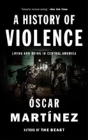 Una historia de violencia: Vivir y morir en Centroamérica - A History of Violence: Living and Dying in Central America