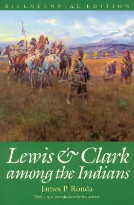 Lewis y Clark entre los indios (Edición del Bicentenario) - Lewis and Clark among the Indians (Bicentennial Edition)