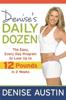 Denise's Daily Dozen: El programa fácil y diario para perder hasta 12 libras en 2 semanas - Denise's Daily Dozen: The Easy, Every Day Program to Lose Up to 12 Pounds in 2 Weeks