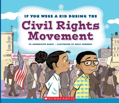 Si fueras niño durante el movimiento por los derechos civiles (Si fueras niño) - If You Were a Kid During the Civil Rights Movement (If You Were a Kid)