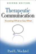 Comunicación terapéutica, segunda edición: Saber qué decir y cuándo - Therapeutic Communication, Second Edition: Knowing What to Say When