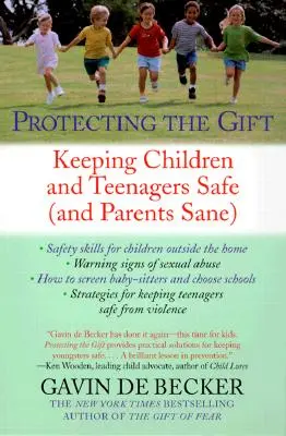 Proteger el don: cómo mantener a salvo a niños y adolescentes (y cuerdos a los padres) - Protecting the Gift: Keeping Children and Teenagers Safe (and Parents Sane)