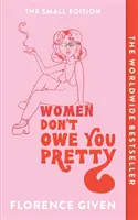 Las mujeres no te deben nada - Edición reducida - Women Don't Owe You Pretty - The Small Edition