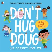 No abraces a Doug (no le gusta) - Una historia sobre el consentimiento - Don't Hug Doug (He Doesn't Like It) - A story about consent