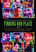 Buscando nuestro lugar: 100 memorables adoptados, acogidos y antiguos alumnos de orfanatos - Finding Our Place: 100 Memorable Adoptees, Fostered Persons, and Orphanage Alumni