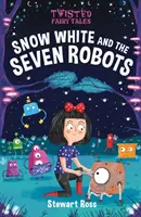 Cuentos de hadas retorcidos: Blancanieves y los siete robots - Twisted Fairy Tales: Snow White and the Seven Robots