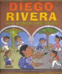 Diego Rivera: su mundo y el nuestro - Diego Rivera: His World and Ours