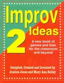 Improv Ideas 2: Un nuevo libro de juegos y listas para el aula y fuera de ella - Improv Ideas 2: A New Book of Games and Lists for the Classroom and Beyond