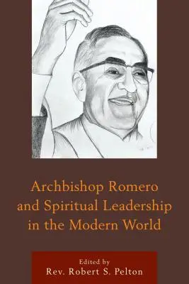 Monseñor Romero y el liderazgo espiritual en el mundo moderno - Archbishop Romero and Spiritual Leadership in the Modern World