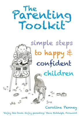 La caja de herramientas para padres: Pasos sencillos para tener hijos felices y seguros de sí mismos - The Parenting Toolkit: Simple Steps to Happy and Confident Children