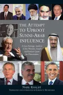 El intento de desarraigar la influencia suní-árabe: Un análisis geoestratégico de la búsqueda de dominación occidental, israelí e iraní - The Attempt to Uproot Sunni-Arab Influence: A Geo-Strategic Analysis of the Western, Israeli and Iranian Quest for Domination