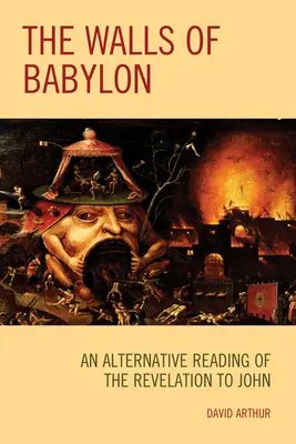 Los muros de Babilonia: Una lectura alternativa del Apocalipsis de Juan - The Walls of Babylon: An Alternative Reading of the Revelation to John