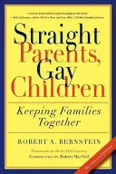 Padres heterosexuales, hijos homosexuales: Mantener unidas a las familias - Straight Parents, Gay Children: Keeping Families Together