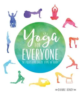 Yoga para todos: 50 posturas para cada tipo de cuerpo - Yoga for Everyone: 50 Poses for Every Type of Body