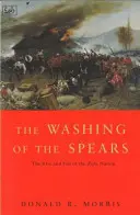 Washing Of The Spears - Auge y caída de la nación zulú bajo Shaka y su caída en la guerra zulú de 1879 - Washing Of The Spears - The Rise and Fall of the Zulu Nation Under Shaka and its Fall in the Zulu War of 1879