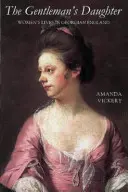 La hija del caballero: La vida de las mujeres en la Inglaterra georgiana - The Gentleman's Daughter: Women's Lives in Georgian England