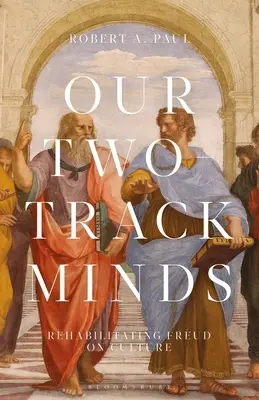 Our Two-Track Minds: La rehabilitación de Freud en la cultura - Our Two-Track Minds: Rehabilitating Freud on Culture