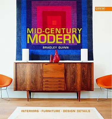 Moderno de mediados de siglo: interiores, mobiliario y detalles de diseño - Mid-Century Modern: Interiors, Furniture, Design Details